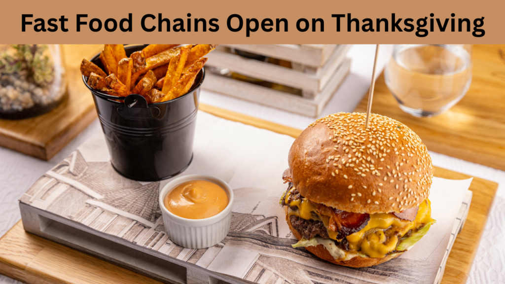 Fast Food Chains Open on Thanksgiving