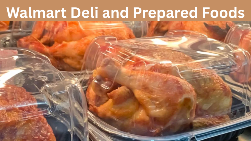 Walmart Deli and Prepared Foods