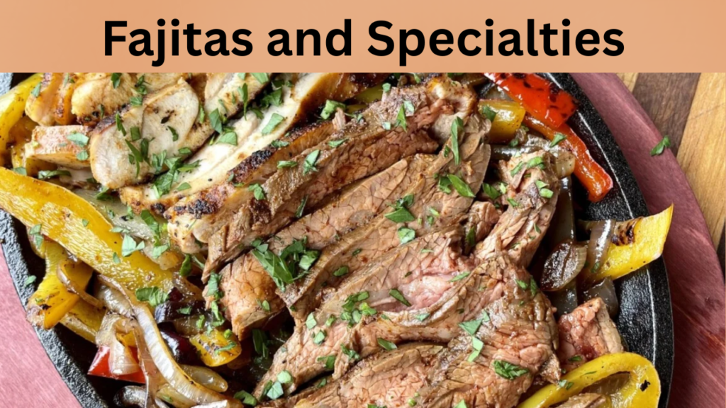 Fajitas and Specialties