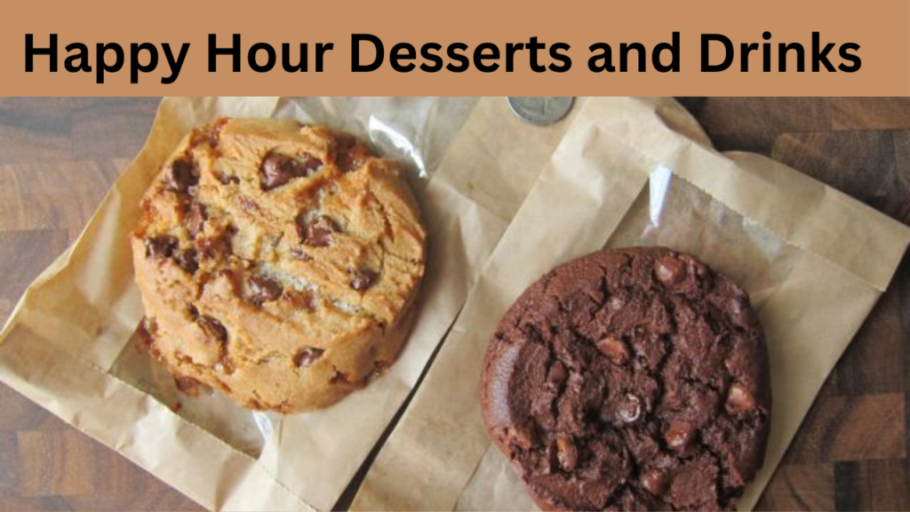Happy Hour Desserts and Drinks