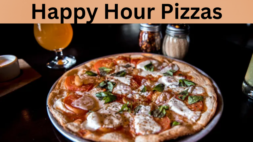 Happy Hour Pizzas