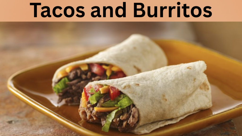 Tacos and Burritos