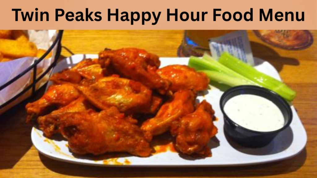 Twin Peaks Happy Hour Food Menu