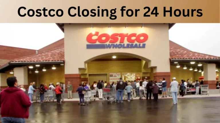 Costco Closing for 24 Hours