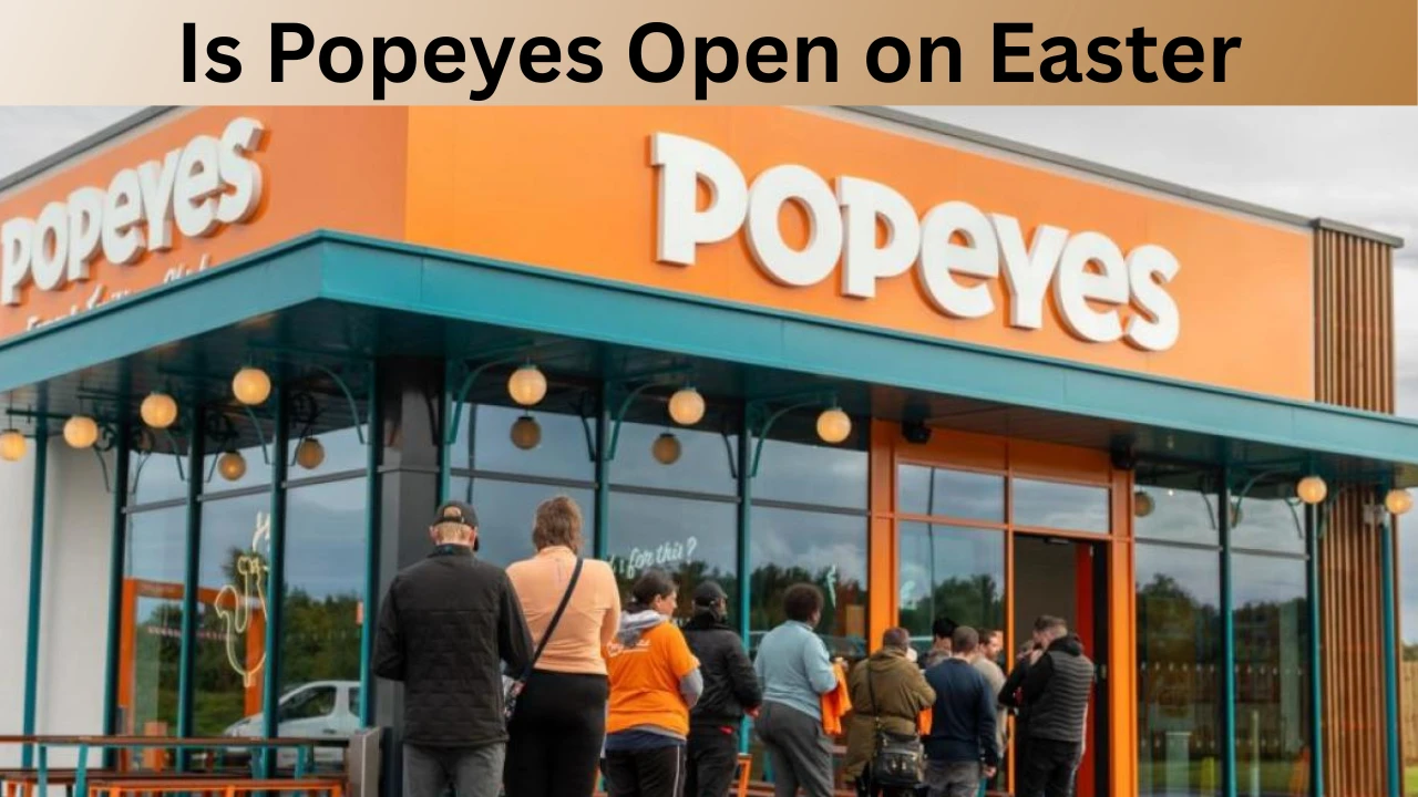 Is Popeyes Open on Easter