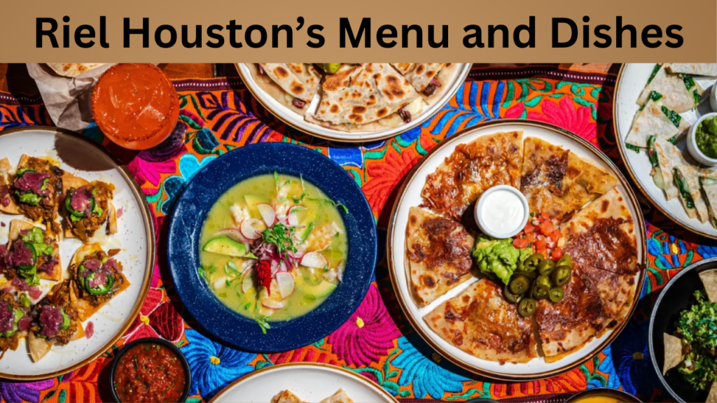 Riel Houston’s Menu and Dishes