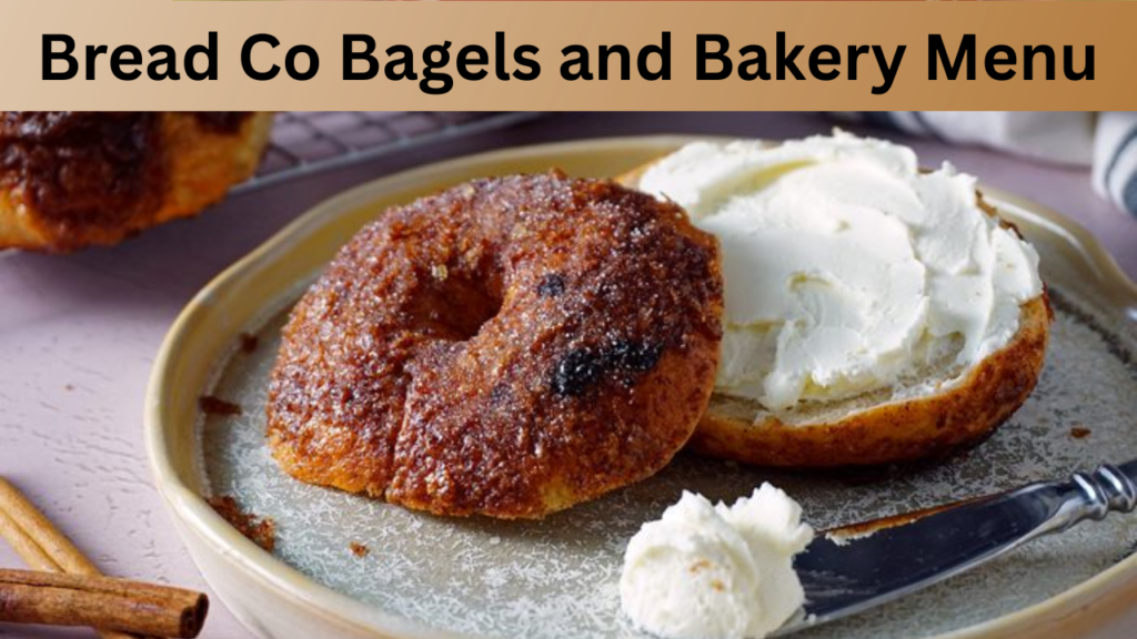 Bread Co Bagels and Bakery Menu
