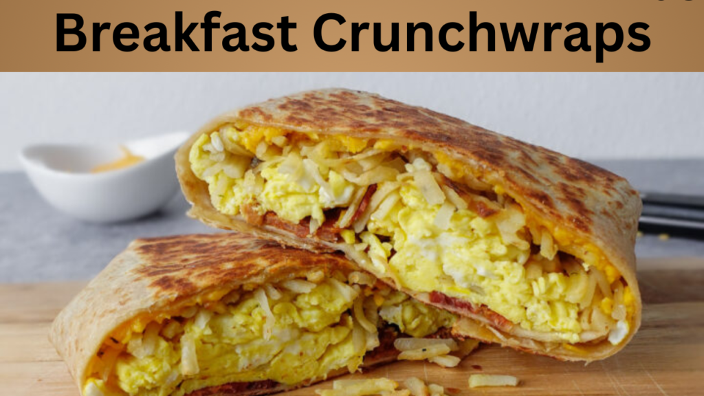 Breakfast Crunchwraps