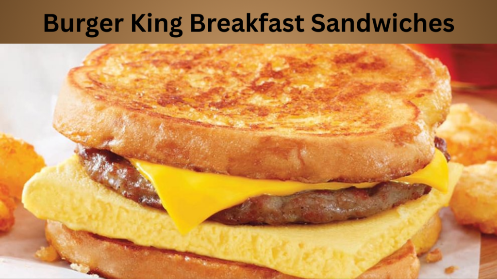 Burger King Breakfast Sandwiches