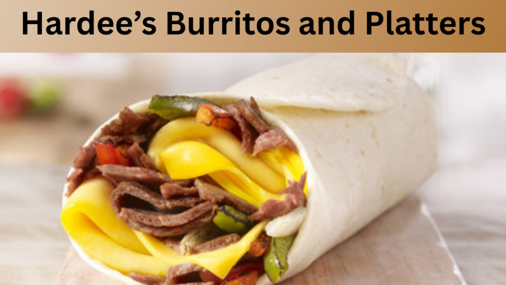 Hardee’s Burritos and Platters