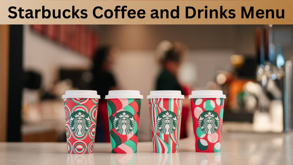 Starbucks Coffee and Drinks Menu