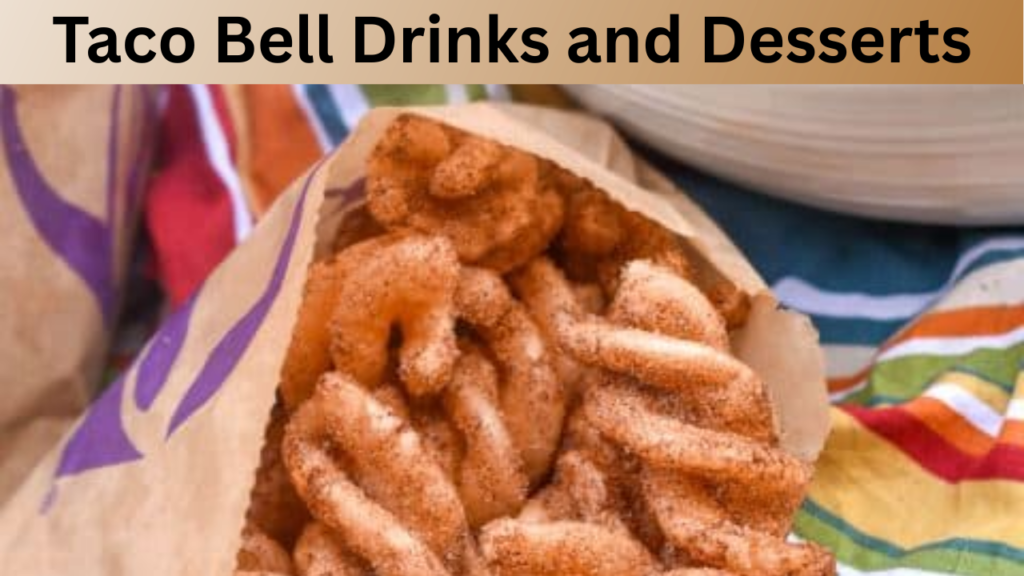 Taco Bell Drinks and Desserts