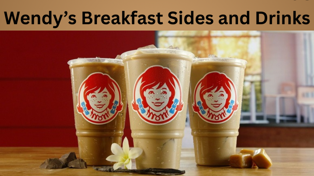 Wendy’s Breakfast Sides and Drinks