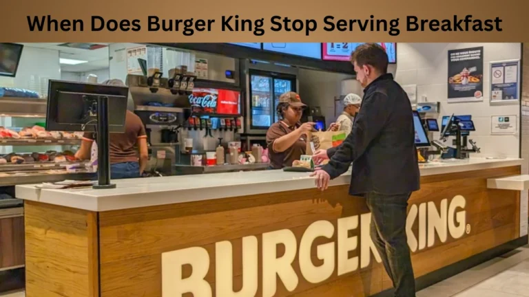 When Does Burger King Stop Serving Breakfast